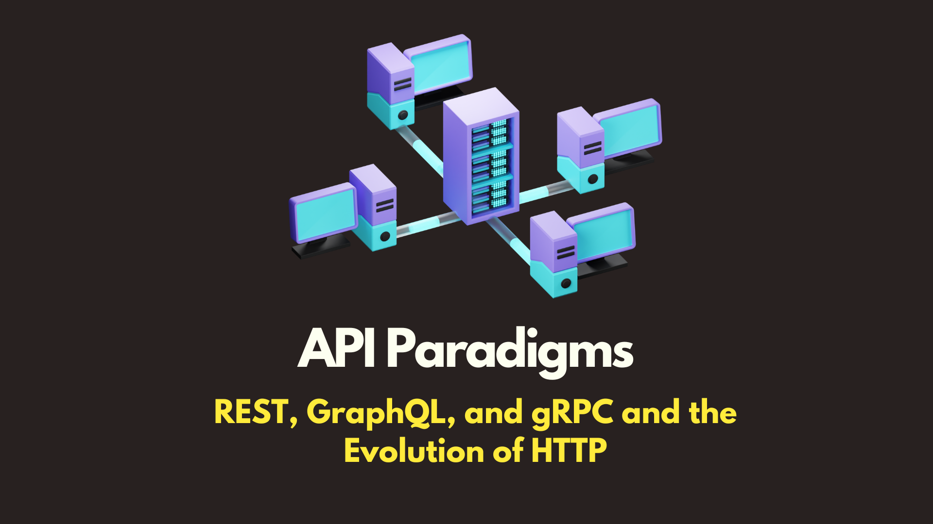 API Paradigms: REST, GraphQL, and gRPC and the Evolution of HTTP cover image