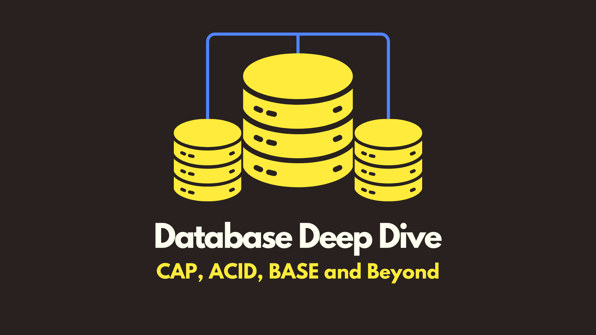Database Deep-dive: CAP, ACID, BASE, and Beyond cover image