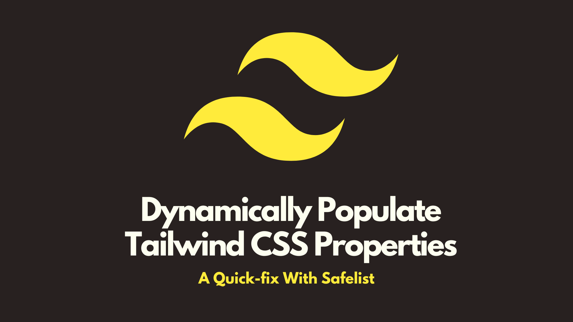 How to Dynamically Populate Tailwind CSS Property Values cover image