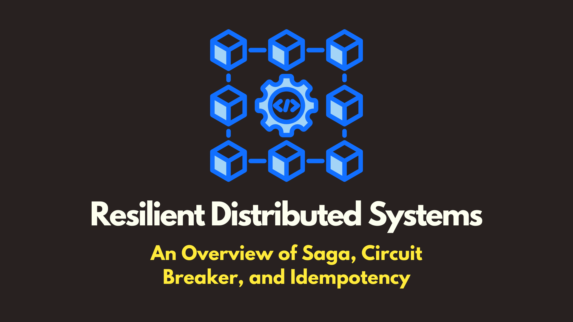 Resilient Distributed Systems: Saga, Circuit Breaker, and Idempotency cover image